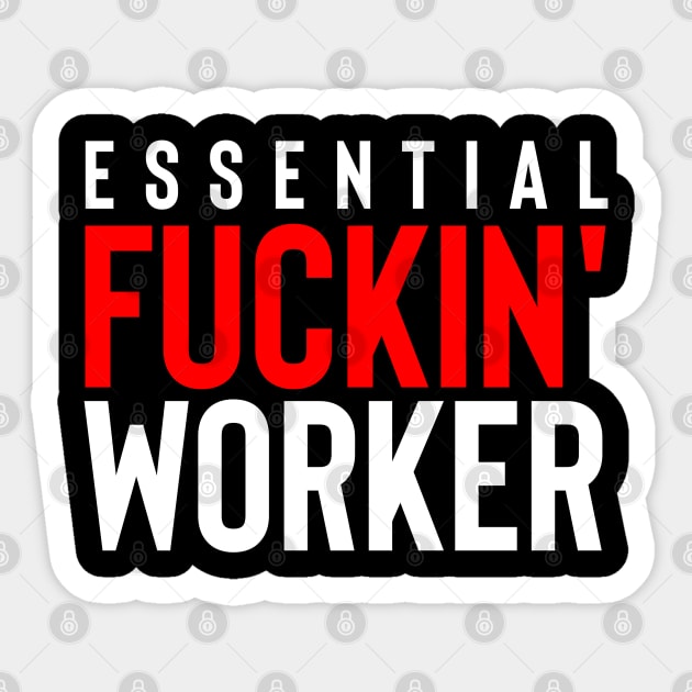 Essential Fuckin' Worker Sticker by rembo